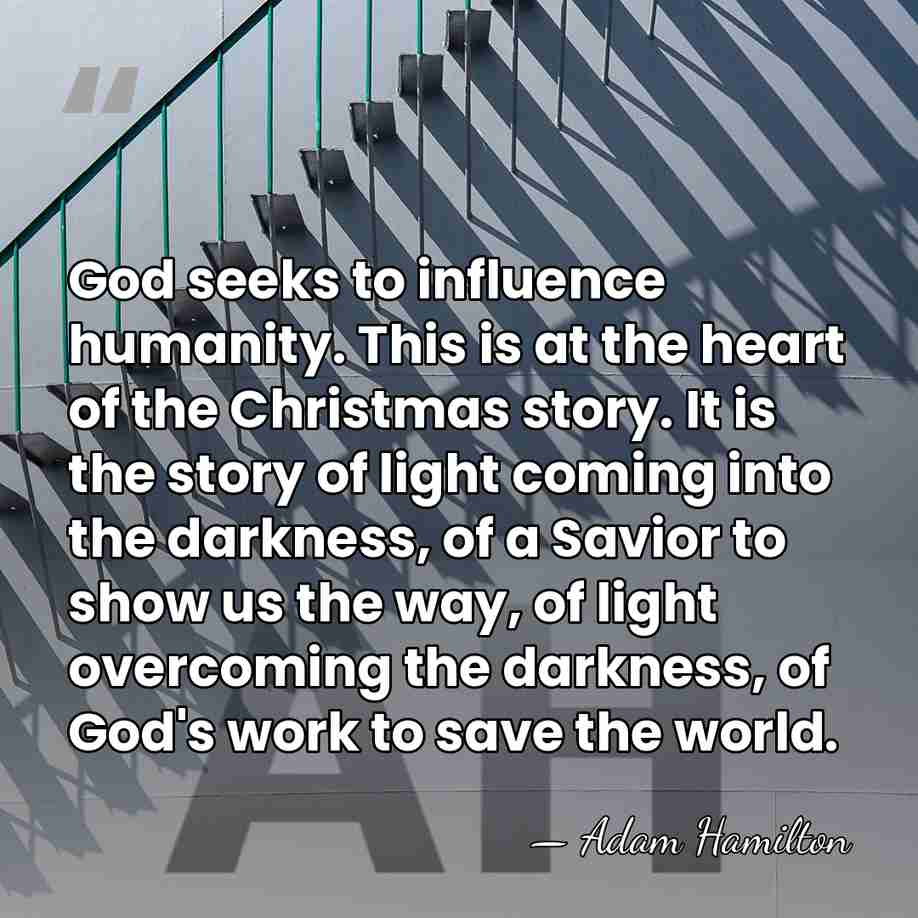 God seeks to influence humanity. This is at the heart of the&hellip; - Adam Hamilton
