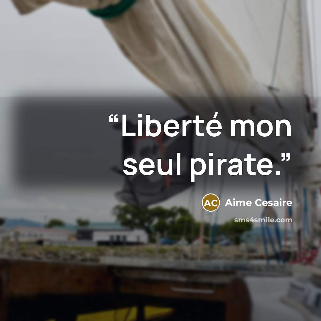“Liberté mon seul pirate.” quote by Aimé Césaire