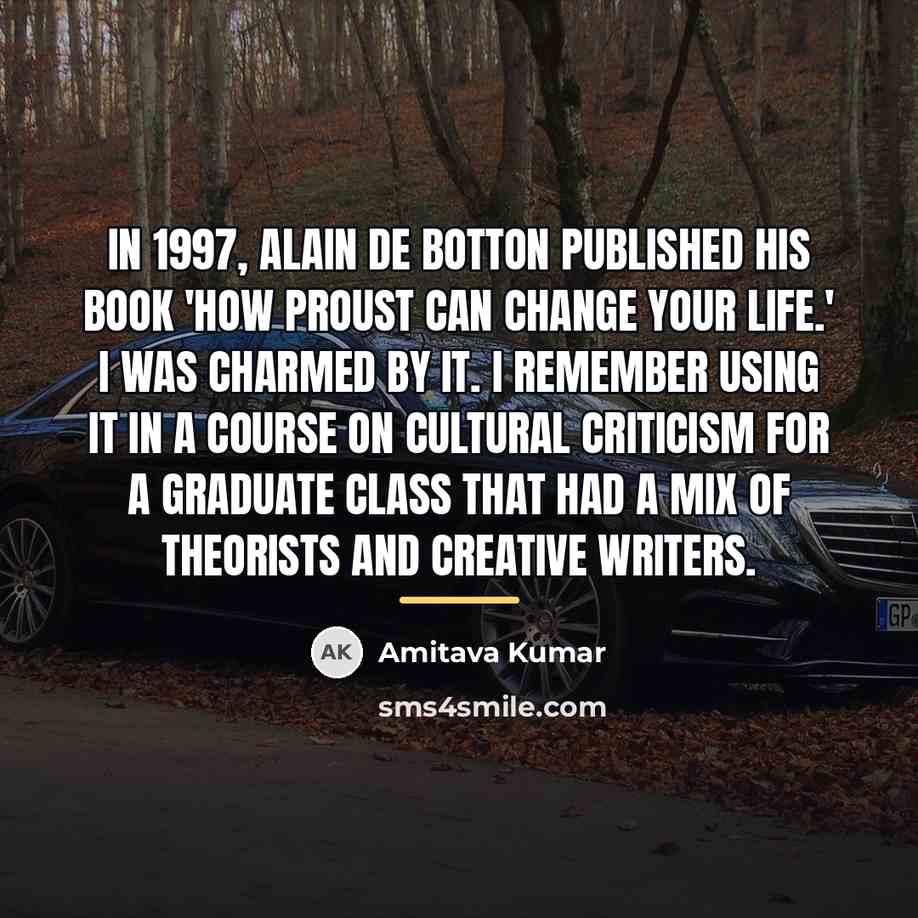 “In 1997, Alain de Botton published his book 'How Proust…” quote by Amitava Kumar
