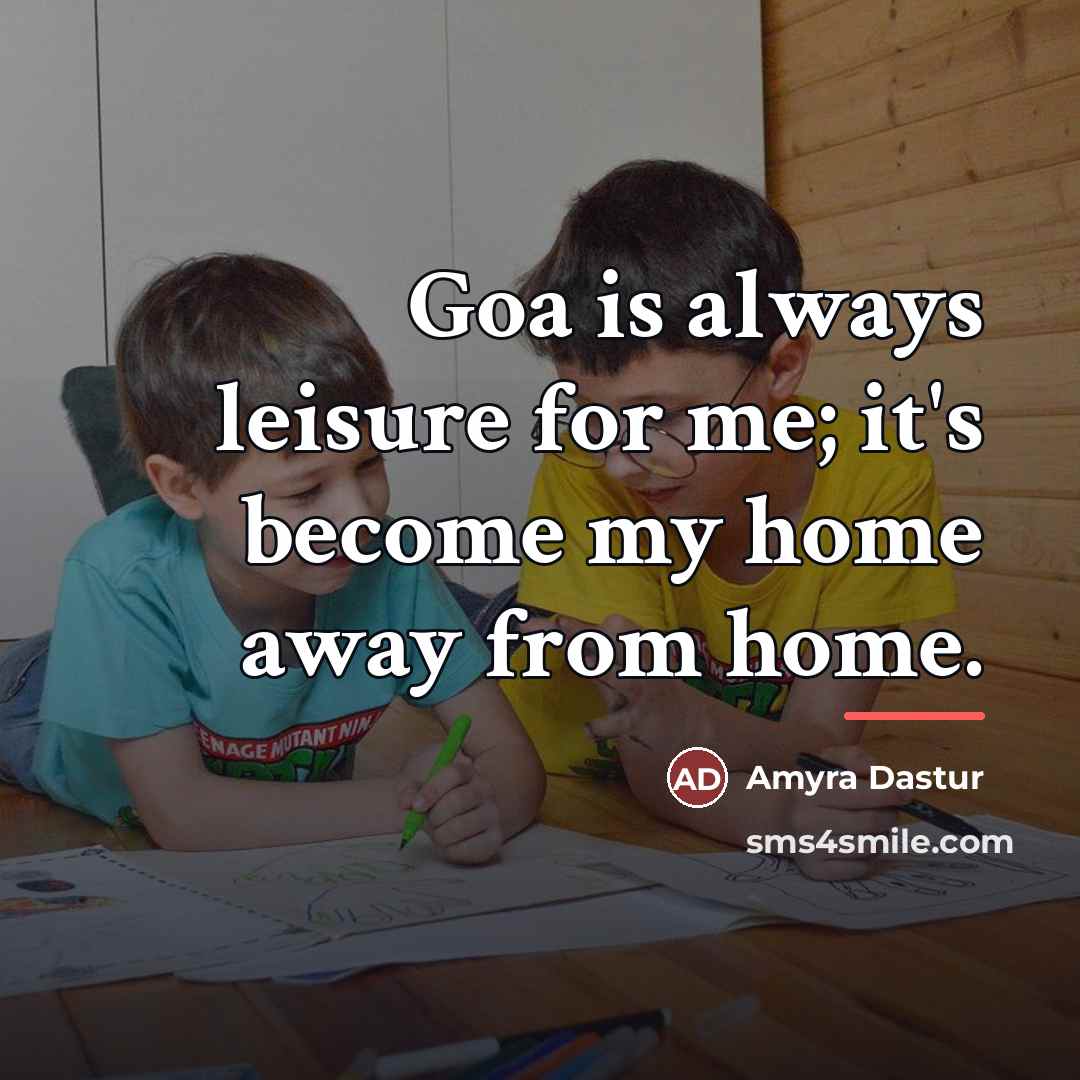 “Goa is always leisure for me; it's become my home…” quote by Amyra Dastur