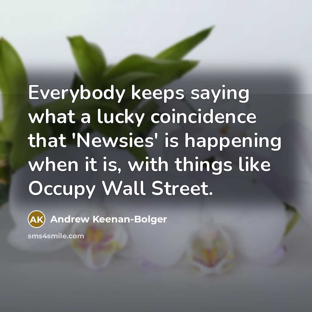 “Everybody keeps saying what a lucky coincidence that 'Newsies' is…” quote by Andrew Keenan-Bolger