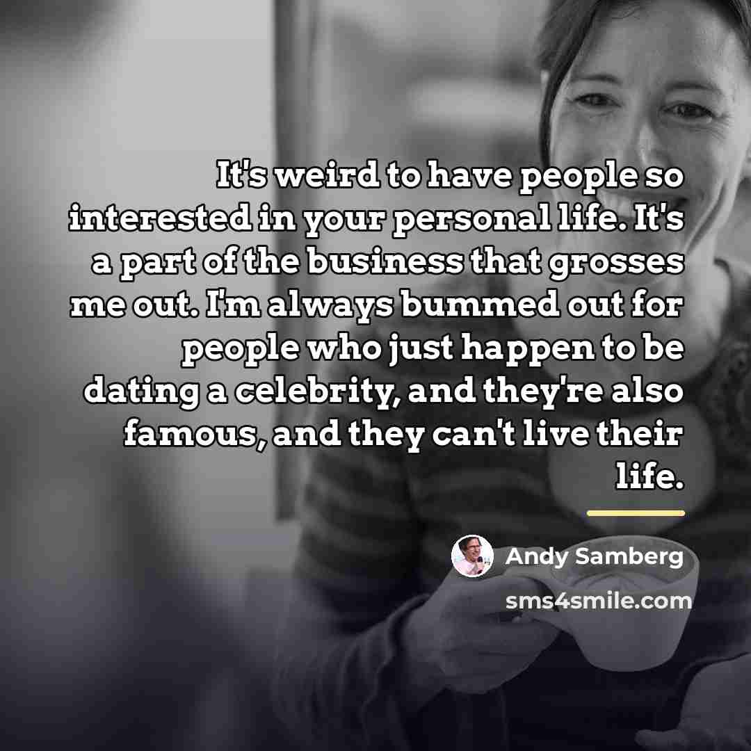 “It's weird to have people so interested in your personal…” quote by Andy Samberg