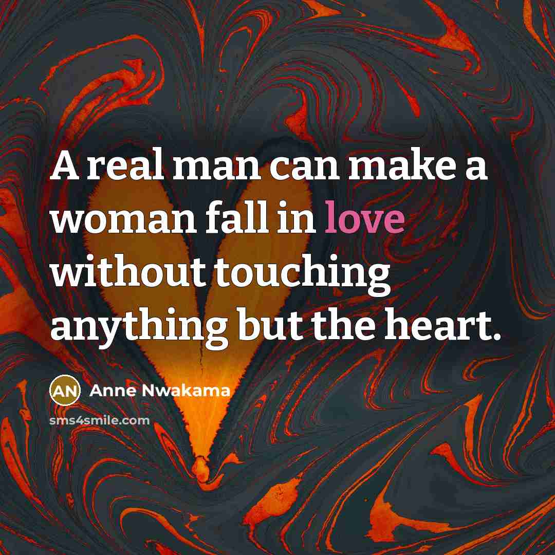 “A real man can make a woman fall in love…” quote by Anne Nwakama