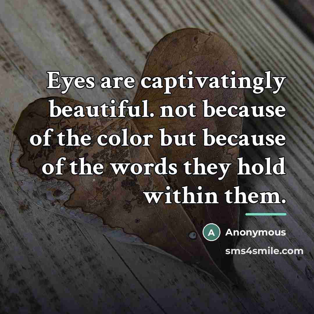 “Eyes are captivatingly beautiful. not because of the color but…” quote by Anonymous