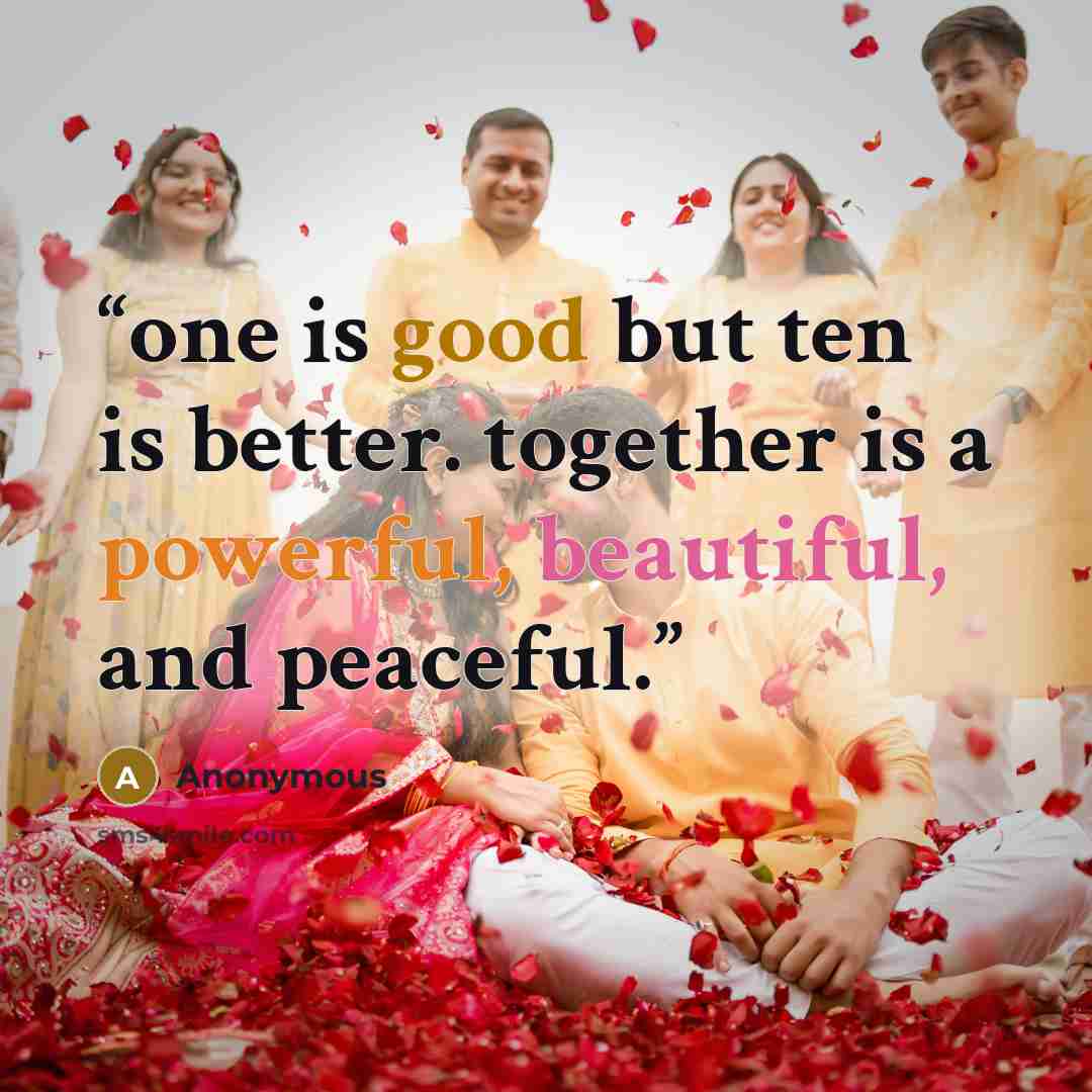“one is good but ten is better. together is a powerful, beautiful, and peaceful.” quote by Anonymous