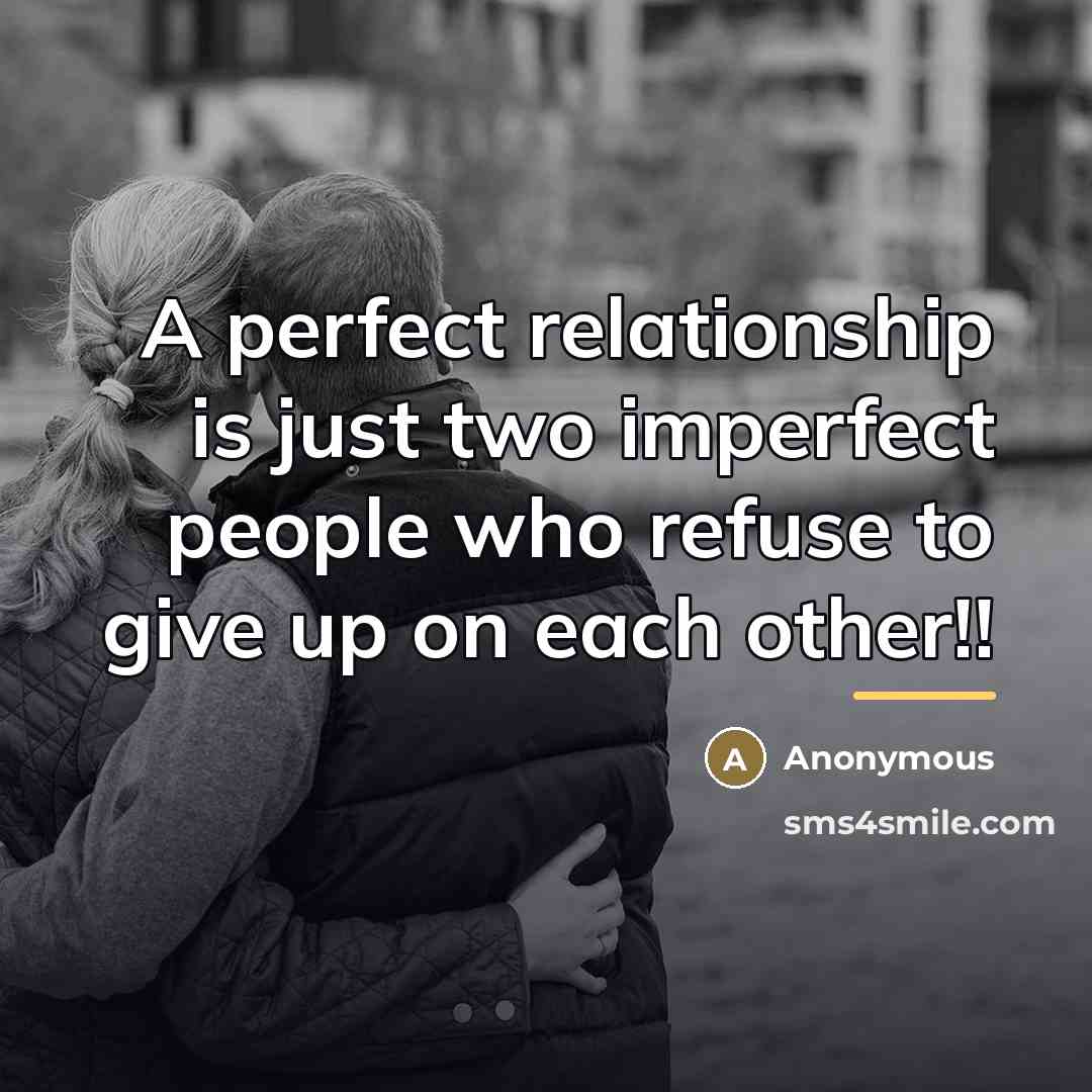 “A perfect relationship is just two imperfect people who refuse…” quote by Anonymous