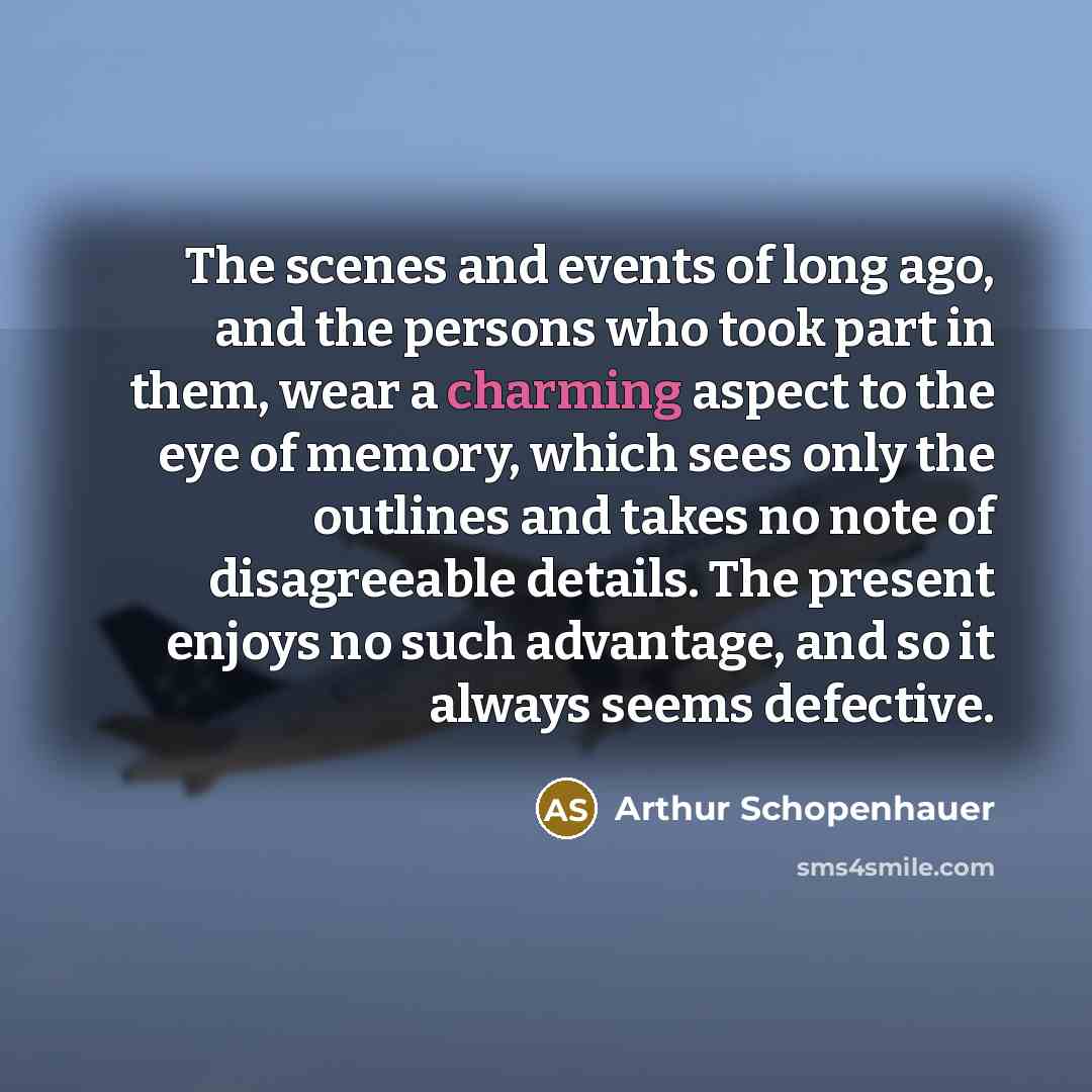 “The scenes and events of long ago, and the persons…” quote by Arthur Schopenhauer
