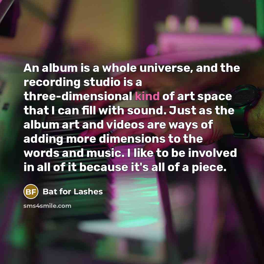 “An album is a whole universe, and the recording studio…” quote by Bat for Lashes