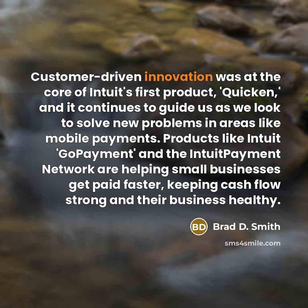 “Customer-driven innovation was at the core of Intuit's first product,…” quote by Brad D. Smith