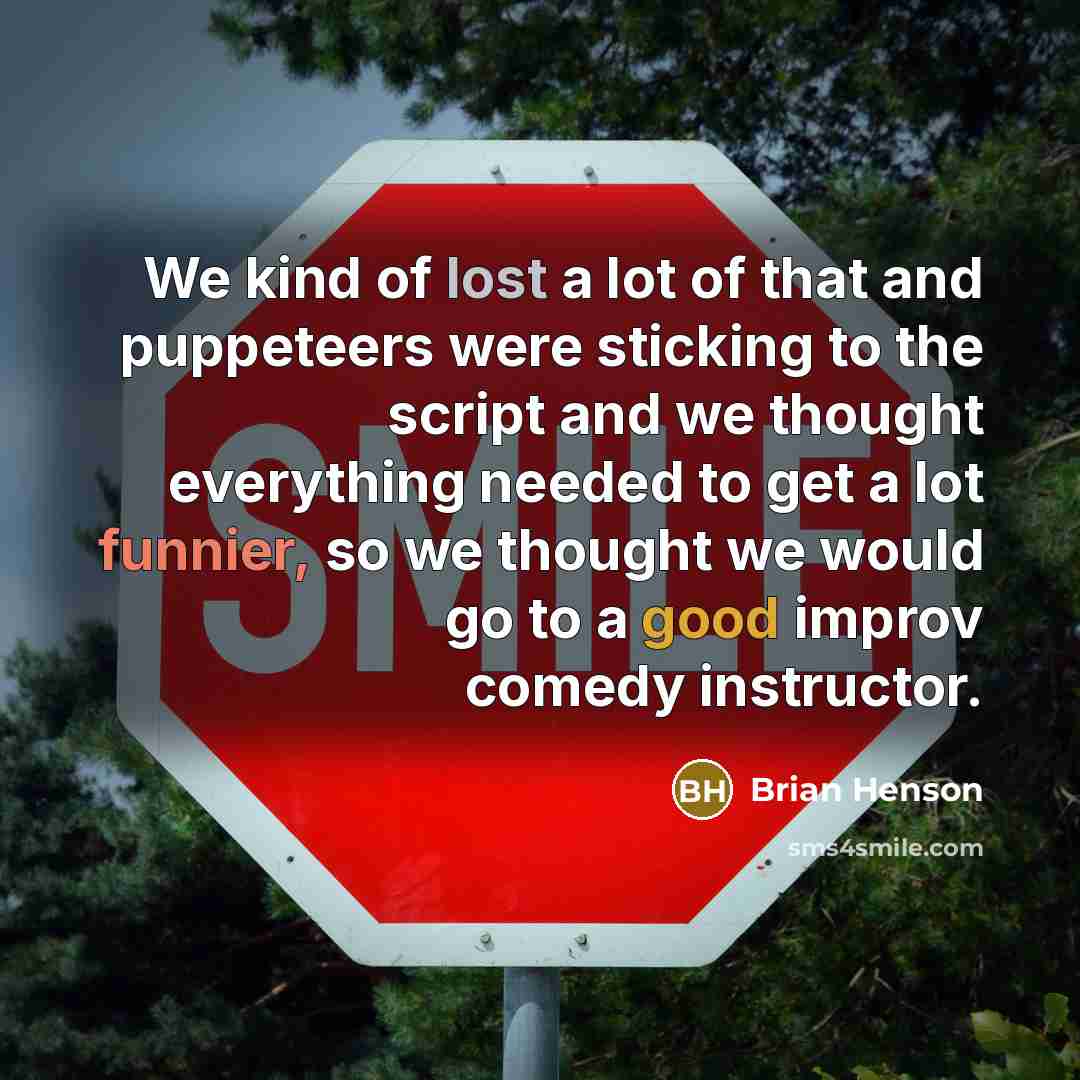 “We kind of lost a lot of that and puppeteers…” quote by Brian Henson