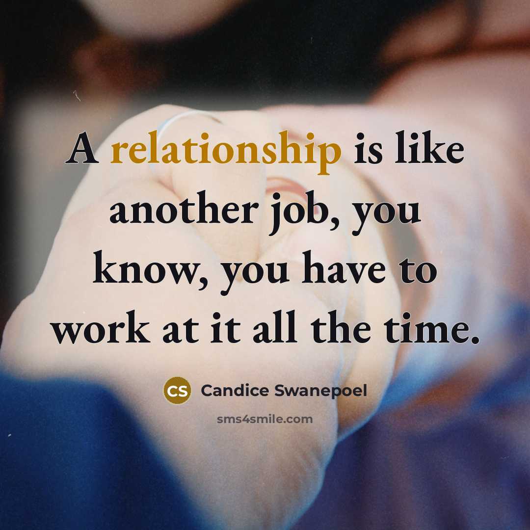 “A relationship is like another job, you know, you have…” quote by Candice Swanepoel
