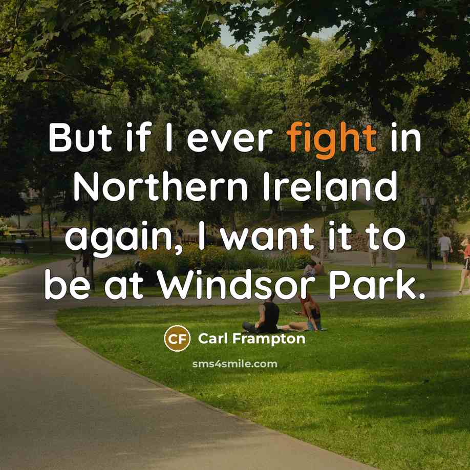 “But if I ever fight in Northern Ireland again, I…” quote by Carl Frampton