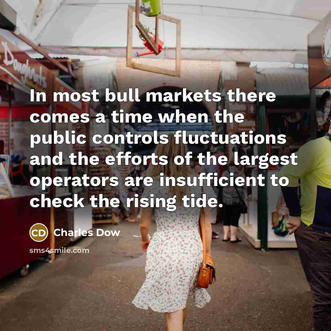 “In most bull markets there comes a time when the…” quote by Charles Dow