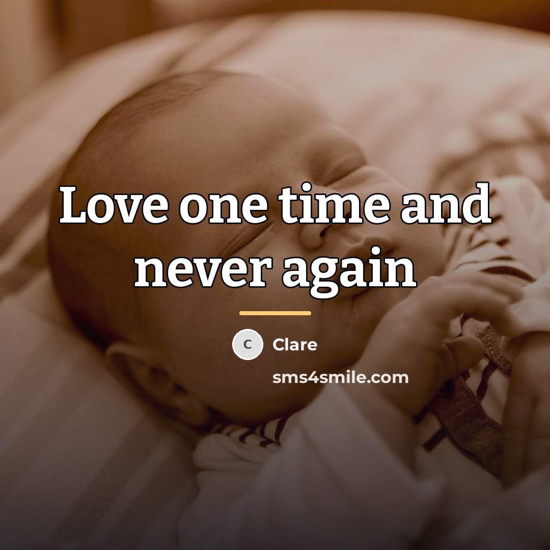 “Love one time and never again…” quote by Clare