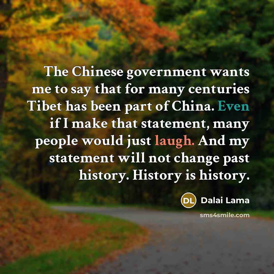 “The Chinese government wants me to say that for many…” quote by Dalai Lama