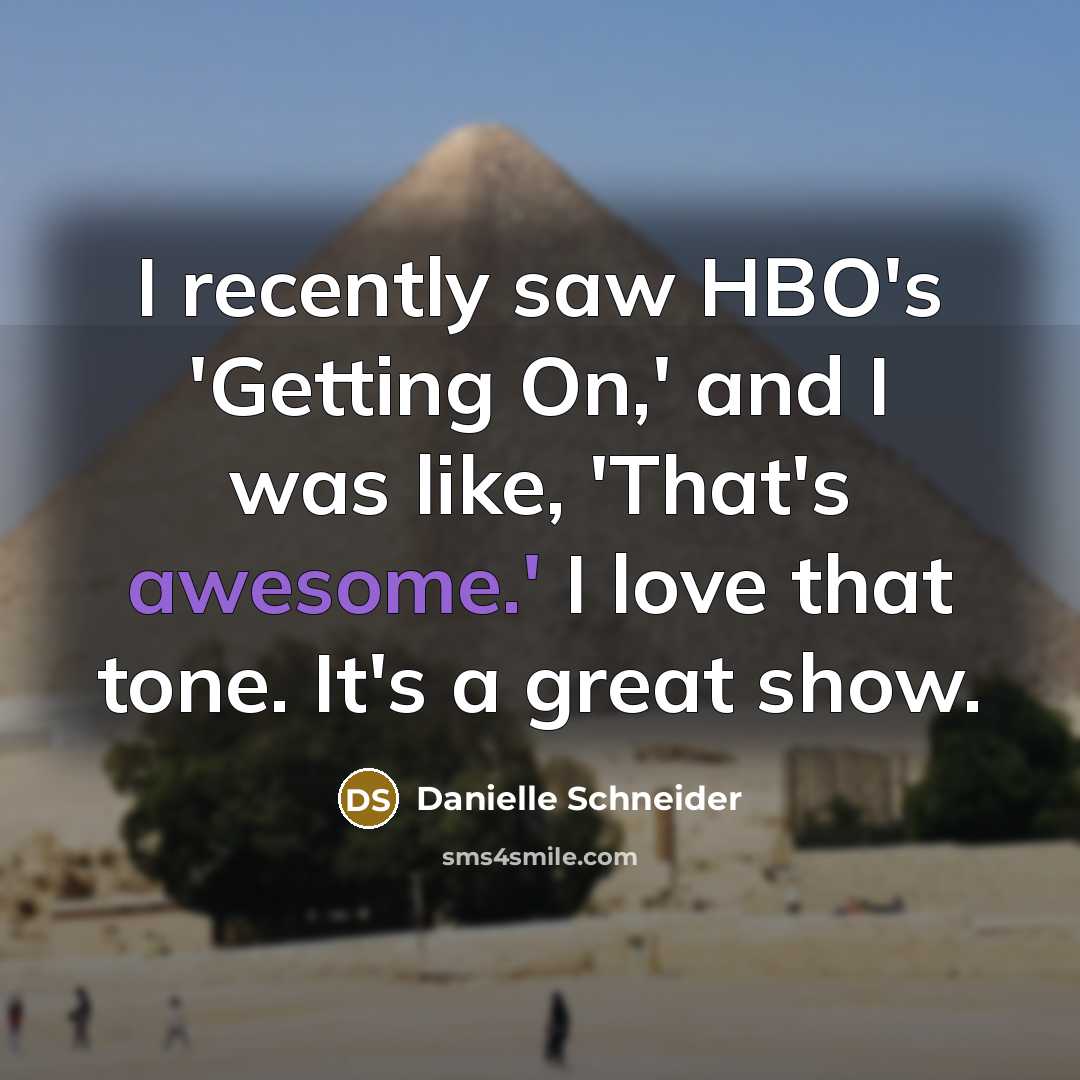 “I recently saw HBO's 'Getting On,' and I was like,…” quote by Danielle Schneider
