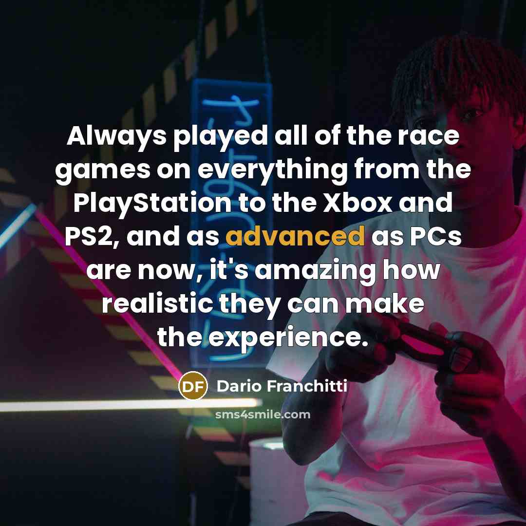 “Always played all of the race games on everything from…” quote by Dario Franchitti