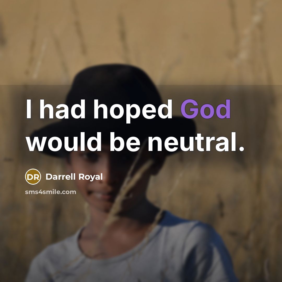 “I had hoped God would be neutral.…” quote by Darrell Royal