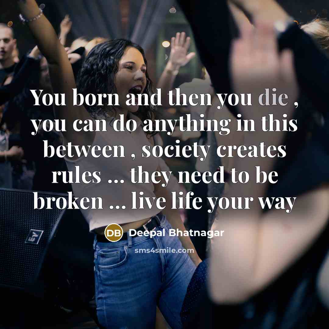 “You born and then you die , you can do…” quote by Deepal Bhatnagar