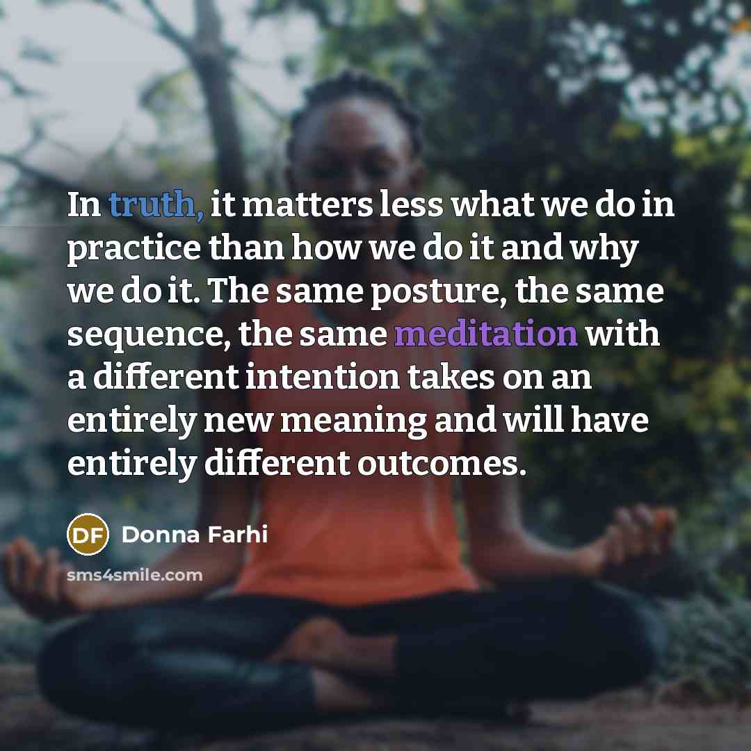 “In truth, it matters less what we do in practice…” quote by Donna Farhi