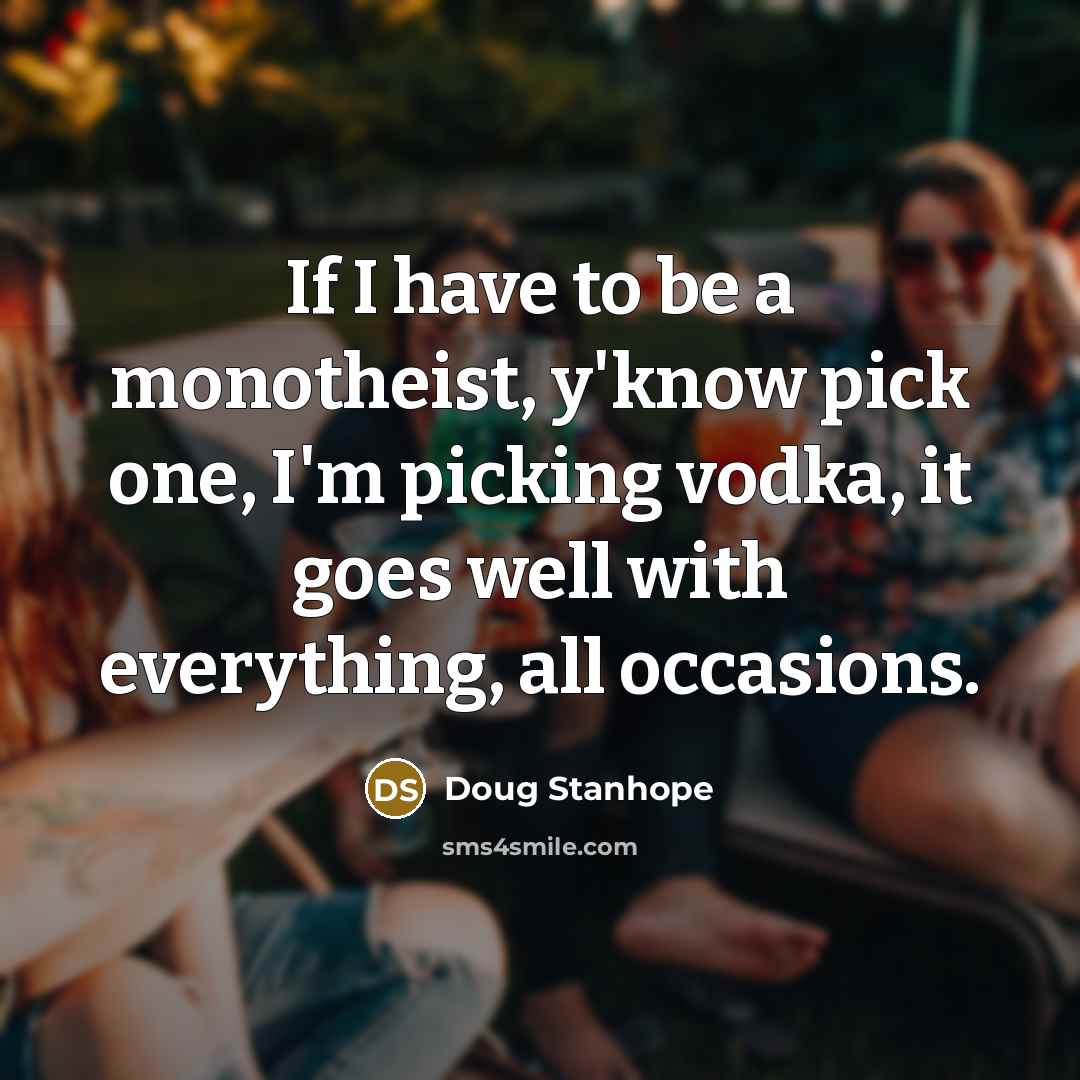 “If I have to be a monotheist, y'know pick one,…” quote by Doug Stanhope