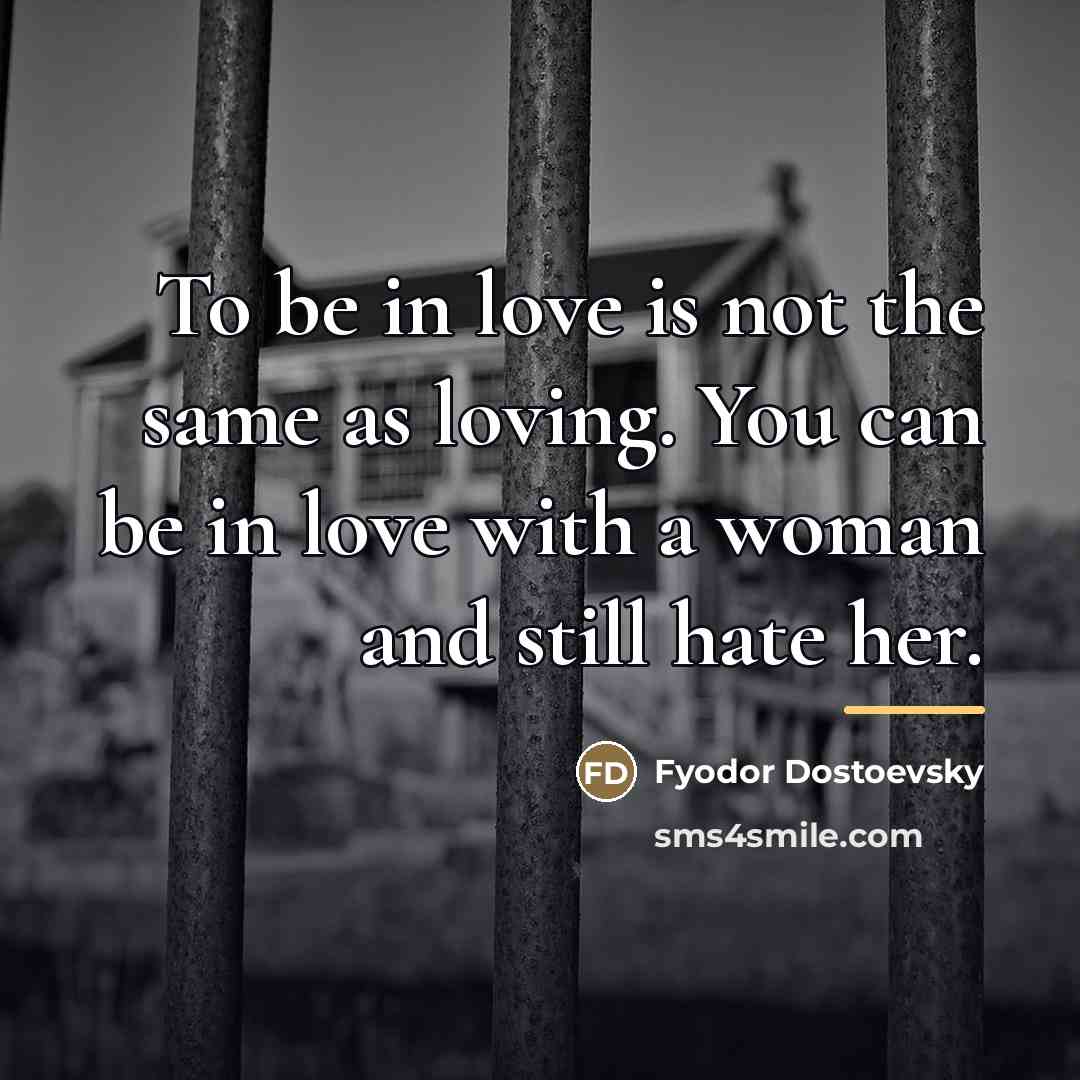 “To be in love is not the same as loving.…” quote by Fyodor Dostoevsky