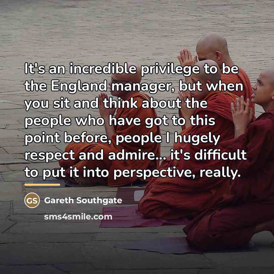 “It's an incredible privilege to be the England manager, but…” quote by Gareth Southgate