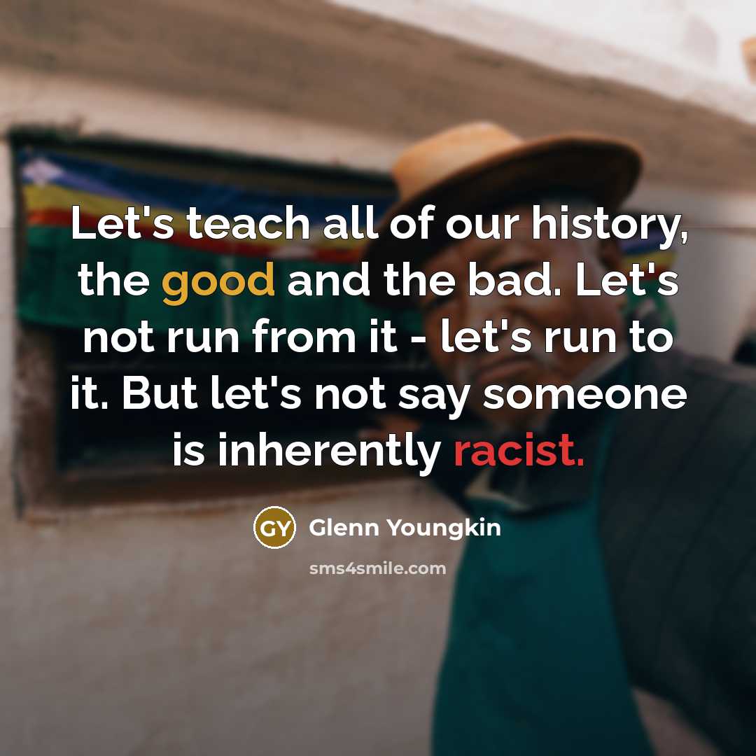 “Let's teach all of our history, the good and the…” quote by Glenn Youngkin