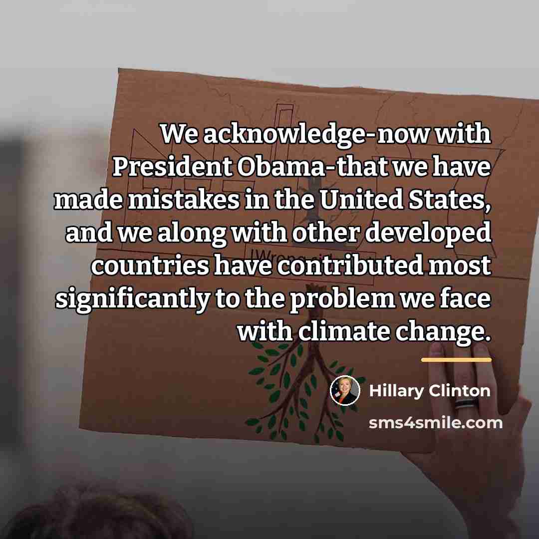 “We acknowledge-now with President Obama-that we have made mistakes in…” quote by Hillary Clinton