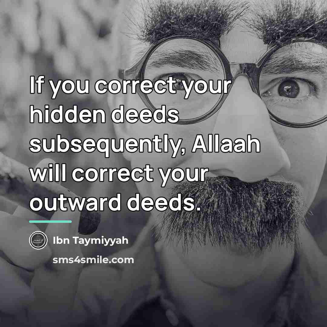 “If you correct your hidden deeds subsequently, Allaah will correct…” quote by Ibn Taymiyyah
