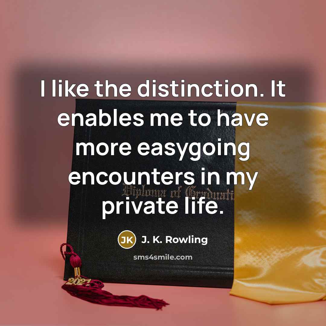 “I like the distinction. It enables me to have more…” quote by J. K. Rowling