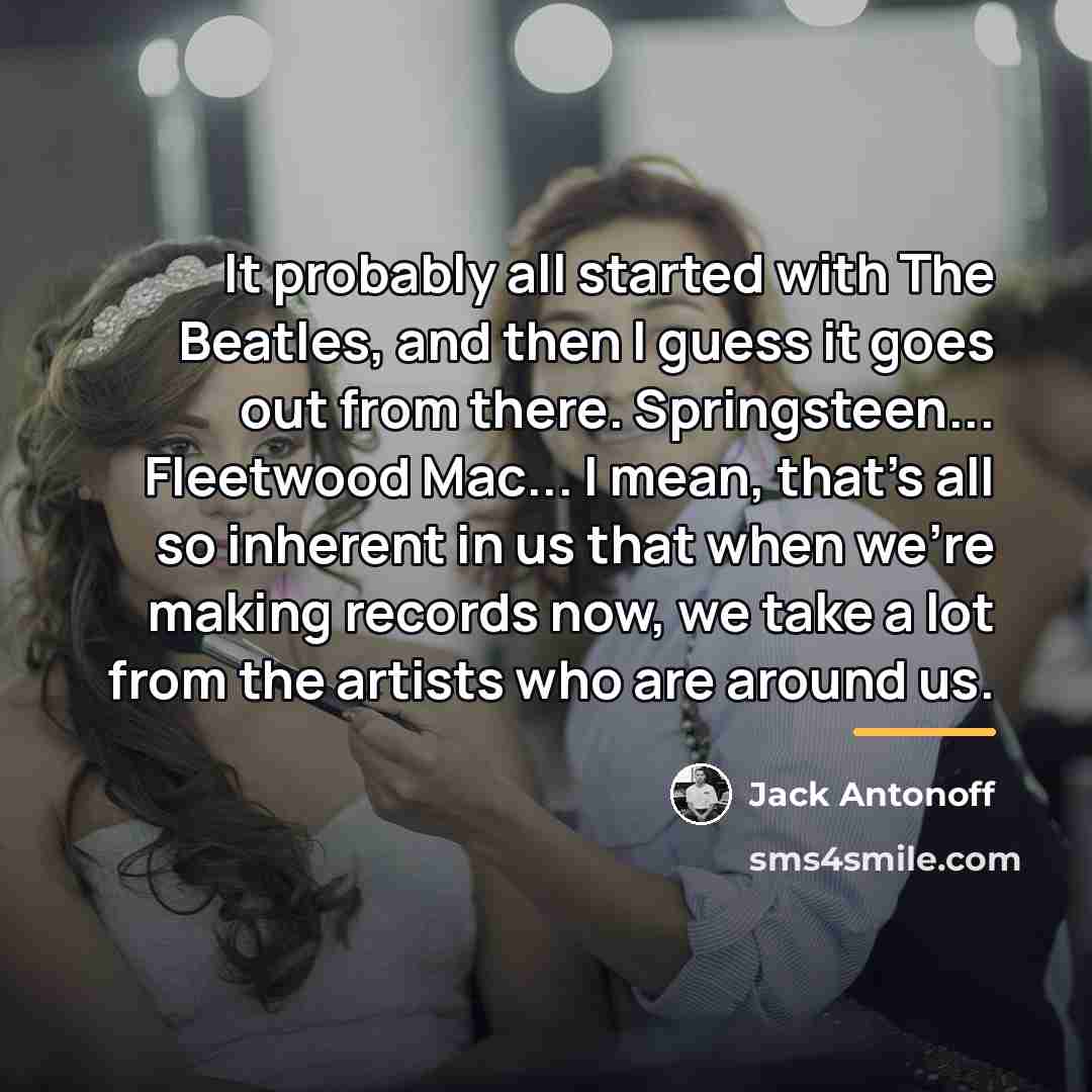 “It probably all started with The Beatles, and then I…” quote by Jack Antonoff