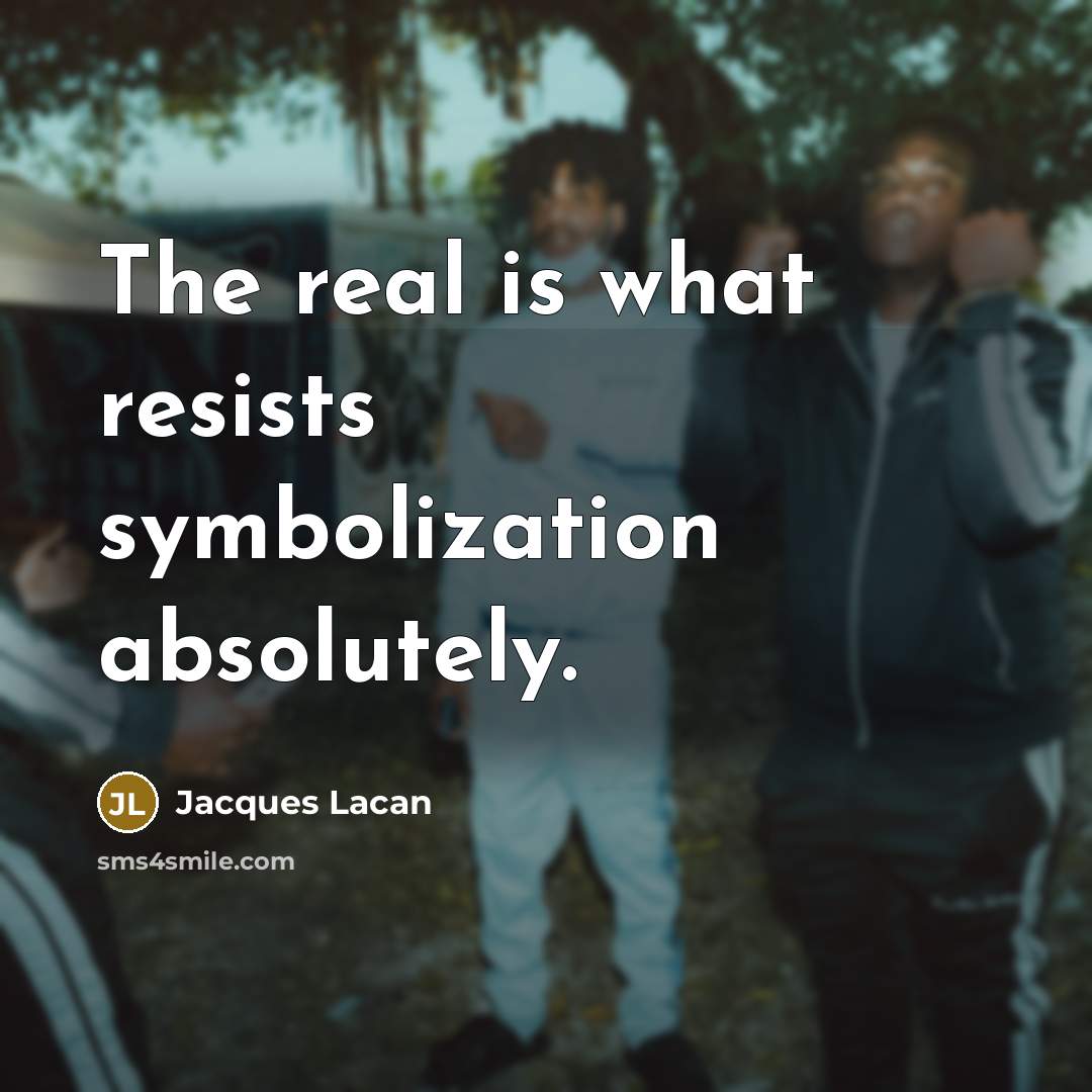 “The real is what resists symbolization absolutely.…” quote by Jacques Lacan
