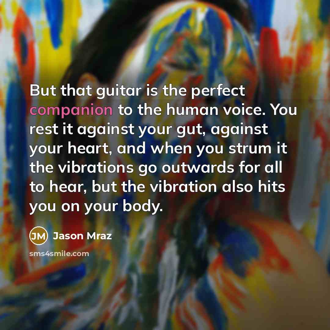 “But that guitar is the perfect companion to the human…” quote by Jason Mraz