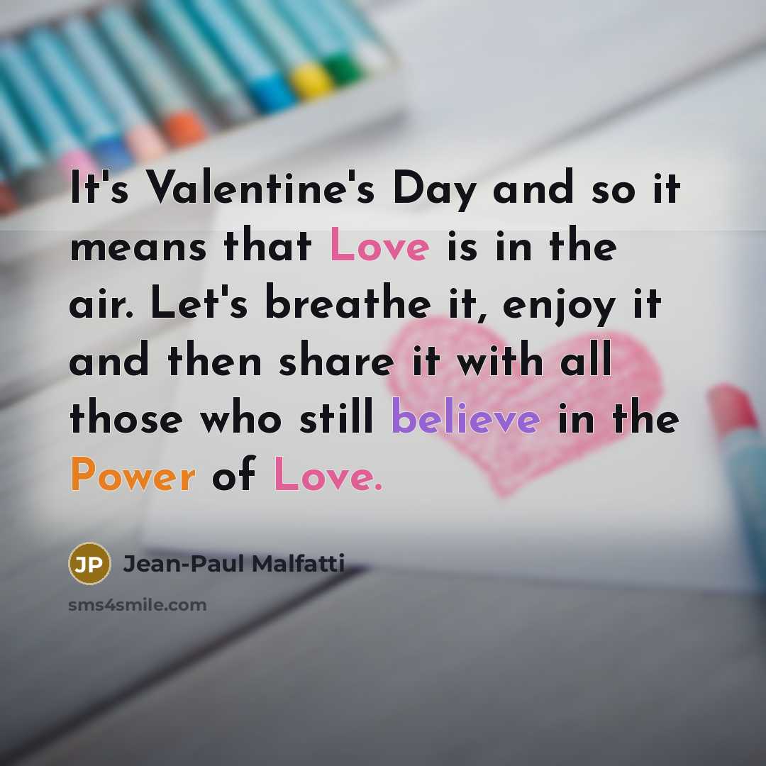 “It's Valentine's Day and so it means that Love is…” quote by Jean-Paul Malfatti
