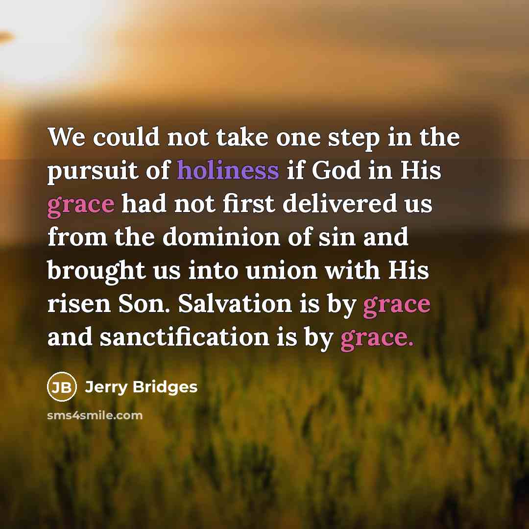 “We could not take one step in the pursuit of…” quote by Jerry Bridges