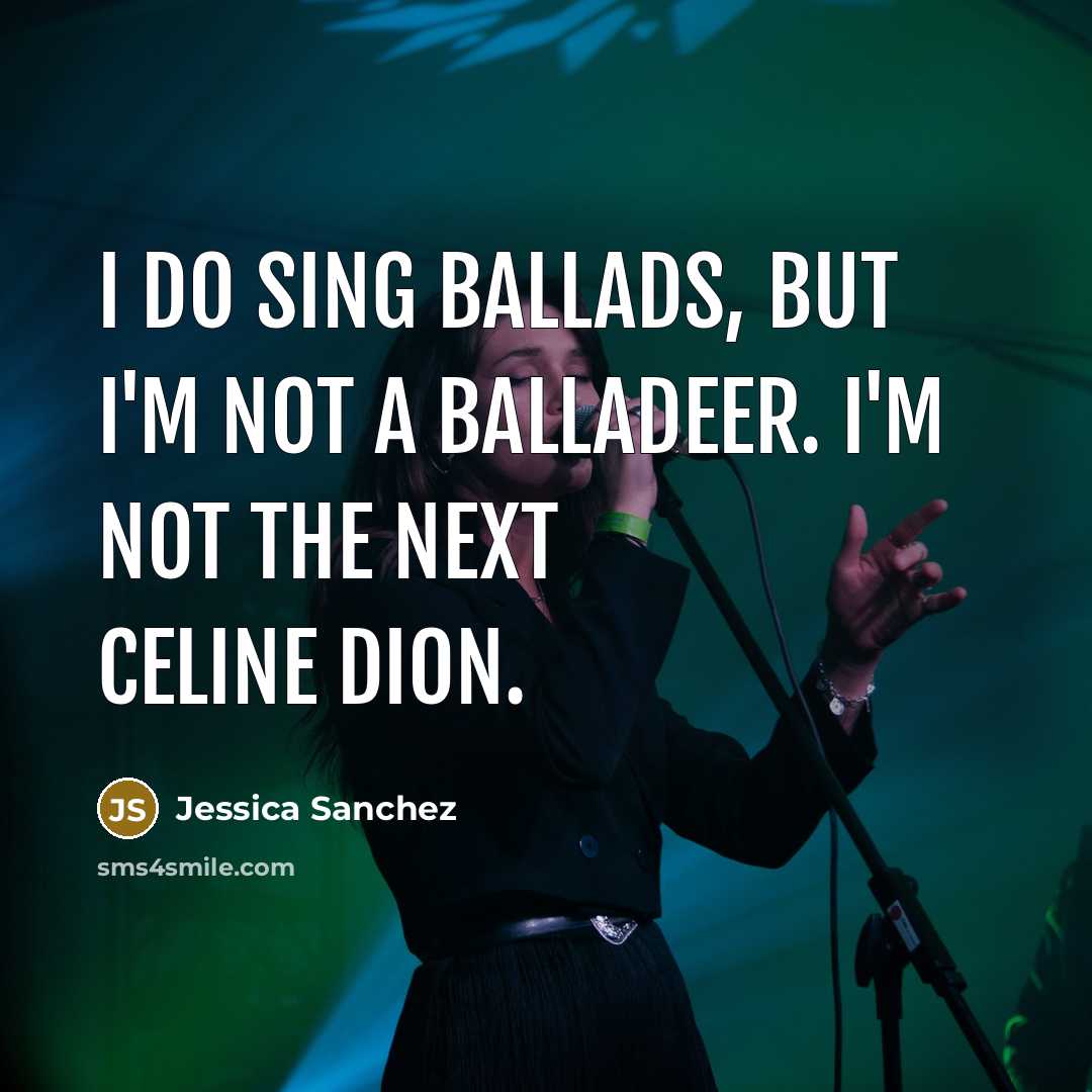 “I do sing ballads, but I'm not a balladeer. I'm…” quote by Jessica Sanchez