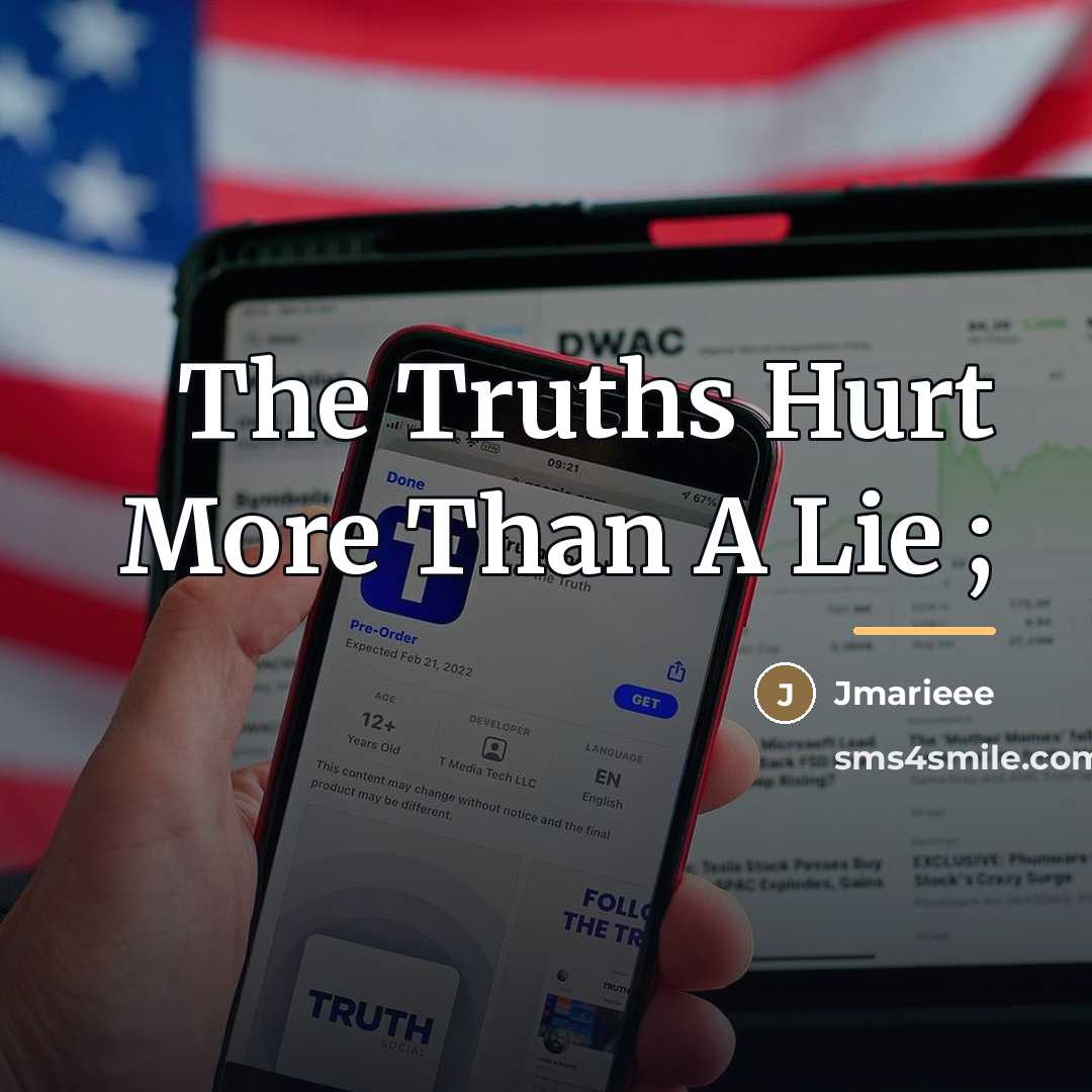 “The Truths Hurt More Than A Lie ;…” quote by Jmarieee