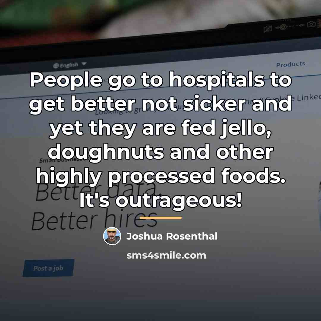 “People go to hospitals to get better not sicker and…” quote by Joshua Rosenthal