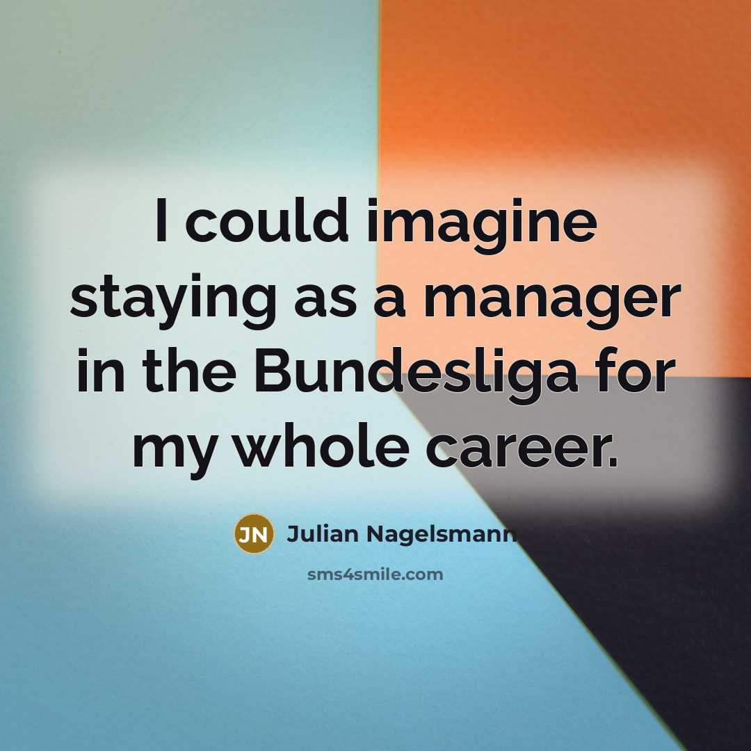 “I could imagine staying as a manager in the Bundesliga…” quote by Julian Nagelsmann