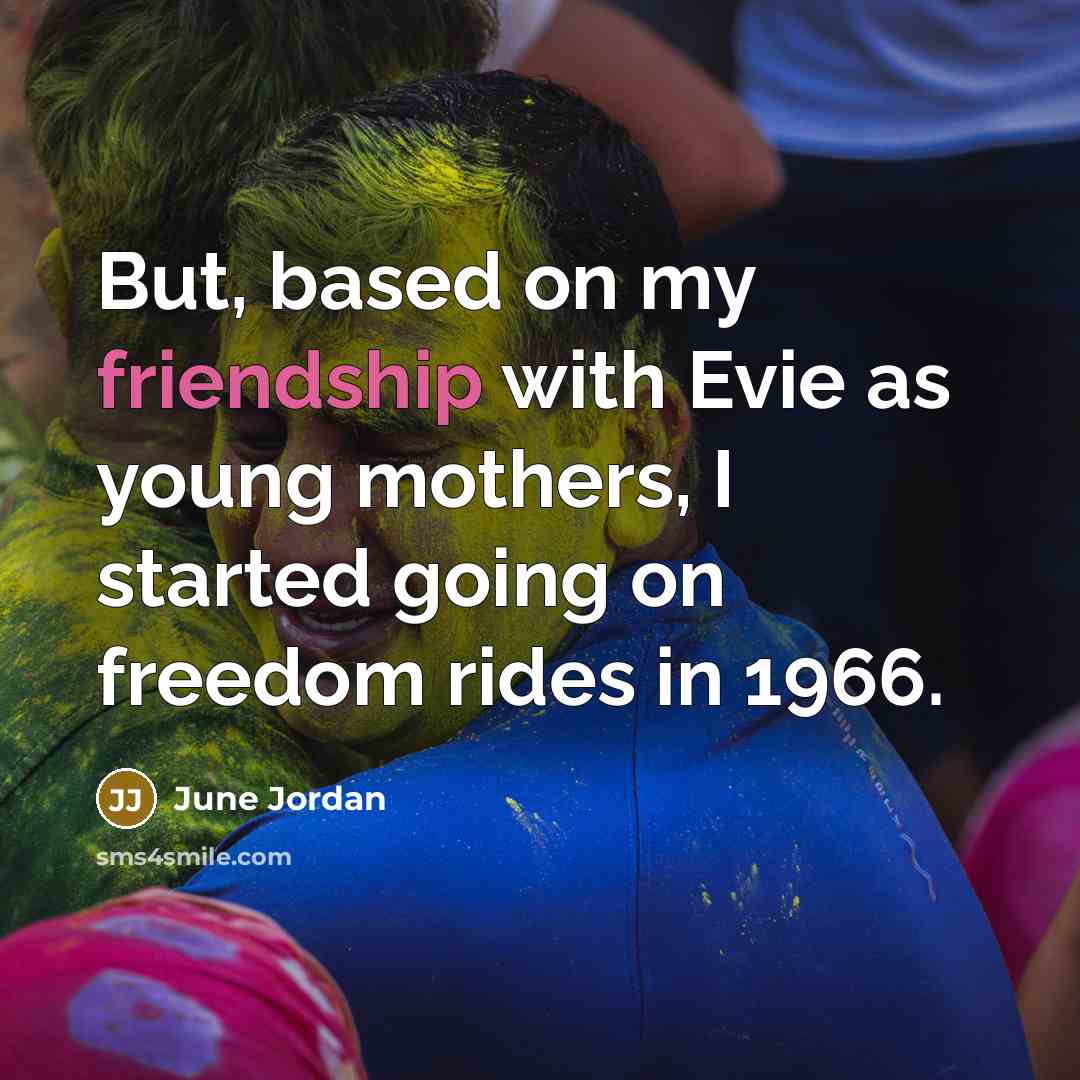 “But, based on my friendship with Evie as young mothers,…” quote by June Jordan