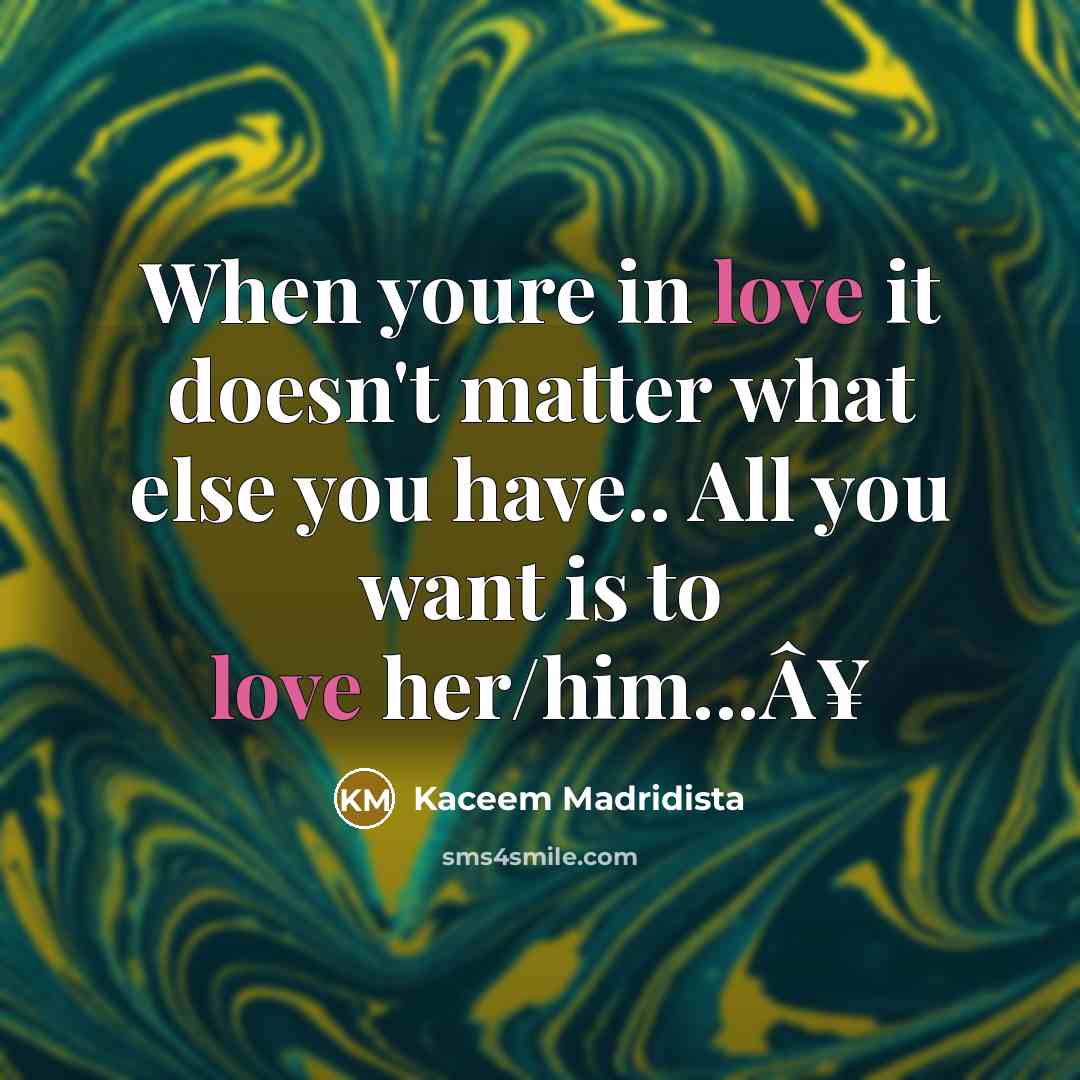 “When youre in love it doesn't matter what else you…” quote by Kaceem Madridista