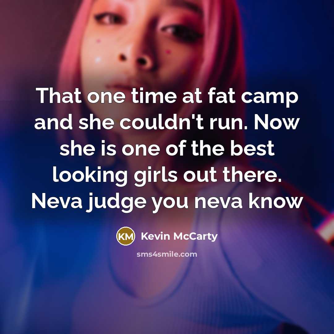 “That one time at fat camp and she couldn't run.…” quote by Kevin McCarty