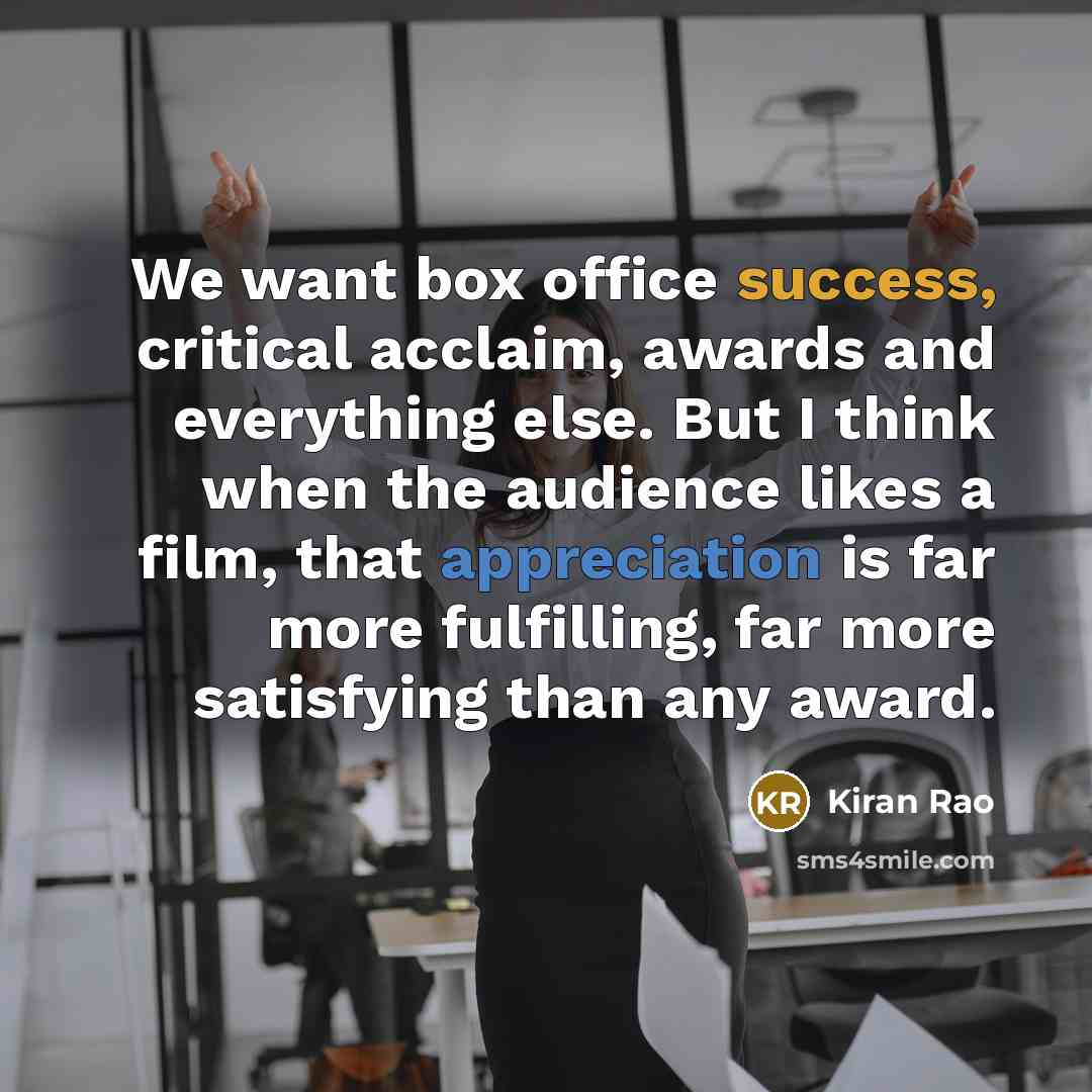 “We want box office success, critical acclaim, awards and everything…” quote by Kiran Rao