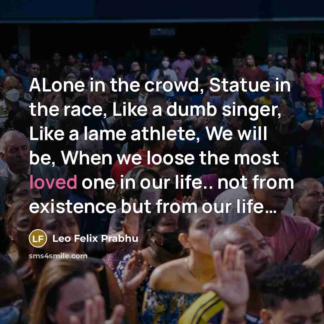 “ALone in the crowd, Statue in the race, Like a…” quote by Leo Felix Prabhu