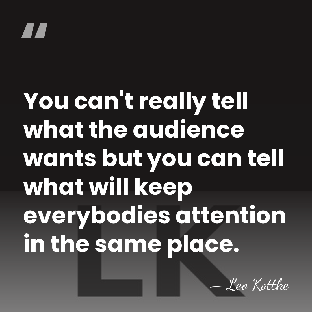 You can't really tell what the audience wants but you can tell&hellip; - Leo Kottke