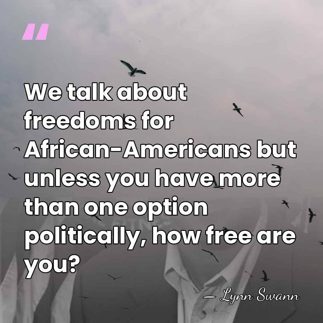 We talk about freedoms for African-Americans but unless you have more than&hellip; - Lynn Swann