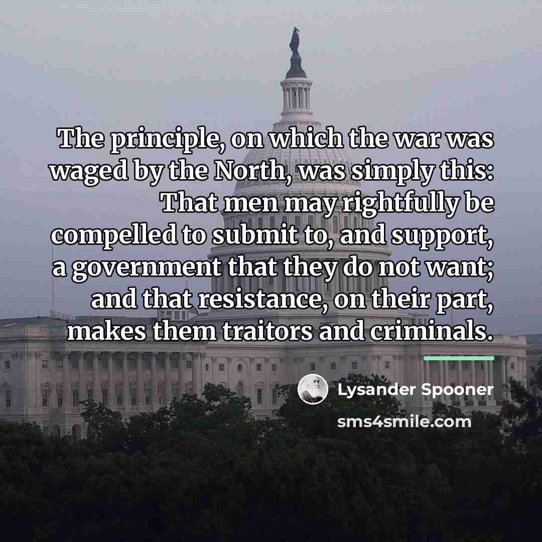 “The principle, on which the war was waged by the…” quote by Lysander Spooner