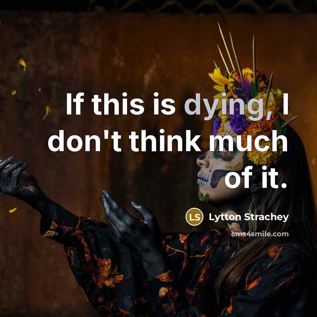 “If this is dying, I don't think much of it.…” quote by Lytton Strachey