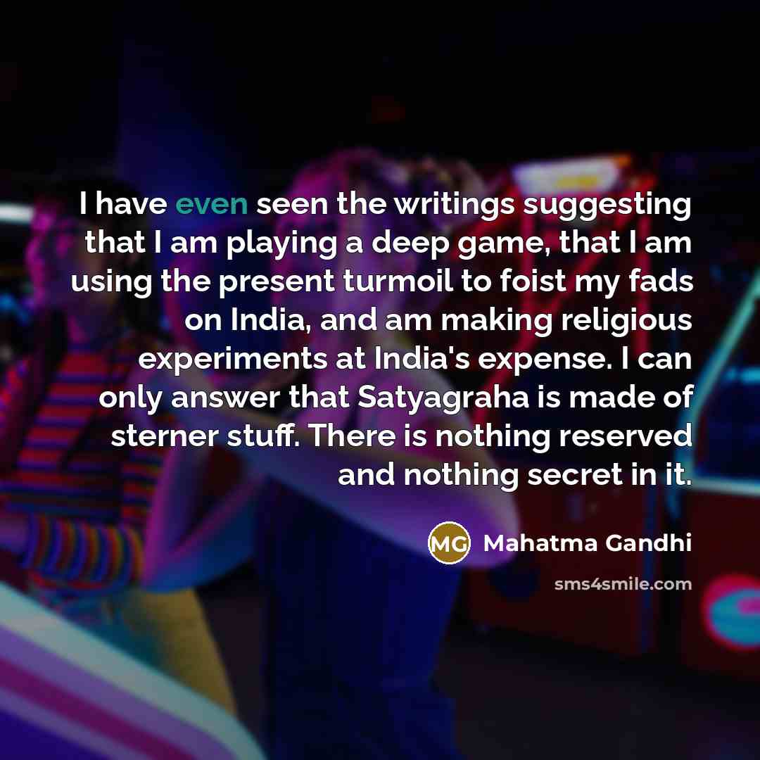 “I have even seen the writings suggesting that I am…” quote by Mahatma Gandhi